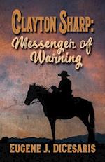 Clayton Sharp: Messenger of Warning