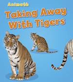 Taking Away with Tigers