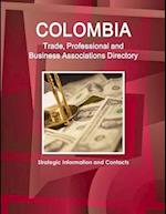 Colombia Trade, Professional and Business Associations Directory - Strategic Information and Contacts 