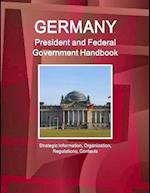 Germany President and Federal Government Handbook - Strategic Information, Organization, Regulations, Contacts 