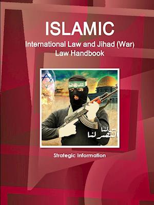 Islamic International Law and Jihad (War) Law Handbook - Strategic Information