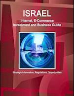 Israel Internet, E-Commerce Investment and Business Guide - Strategic Information, Regulations, Opportunities 