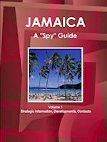 Jamaica A "Spy" Guide Volume 1 Strategic Information, Developments, Contacts 