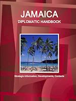 Jamaica Diplomatic Handbook - Strategic Information, Developments, Contacts 