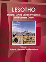 Lesotho Mineral, Mining Sector Investment and Business Guide Volume 1 Strategic Information and Regulations