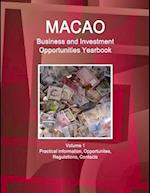 Macao Business and Investment Opportunities Yearbook Volume 1 Practical Information, Opportunites, Regulations, Contacts 