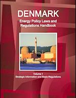 Denmark Energy Policy Laws and Regulations Handbook Volume 1 Strategic Information and Basic Regulations 