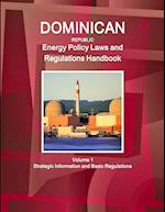 Dominican Republic Energy Policy Laws and Regulations Handbook Volume 1 Strategic Information and Basic Regulations 