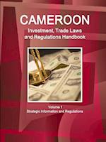 Cameroon  Investment, Trade Laws and Regulations Handbook Volume 1 Strategic Information and Regulations