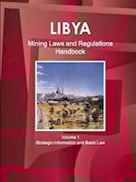 Libya Mining Laws and Regulations Handbook Volume 1 Strategic Information and Basic Law