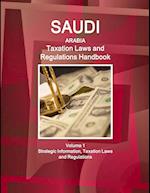 Saudi Arabia Taxation Laws and Regulations Handbook Volume 1 Strategic Information, Taxation Laws and Regulations 