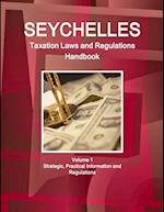 Seychelles Taxation Laws and Regulations Handbook Volume 1 Strategic, Practical Information and Regulations 