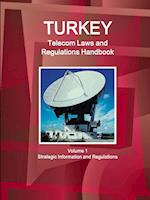 Turkey Telecom Laws and Regulations Handbook Volume 1 Strategic Information and Regulations