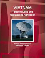 Vietnam Telecom Laws and Regulations Handbook - Strategic Information, Laws, Regulations, Contacts 