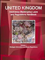 UK Insolvency (Bankruptcy) Laws and Regulations Handbook Volume 1 Strategic Information and Basic Regulations