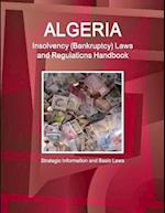 Algeria Insolvency (Bankruptcy) Laws and Regulations Handbook - Strategic Information and Basic Laws 