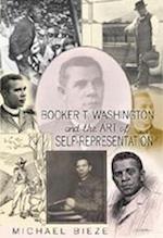 Bieze, M: Booker T. Washington and the Art of Self-Represent
