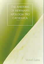 The Rhetoric of Newman¿s Apologia pro Catholica, 1845-1864