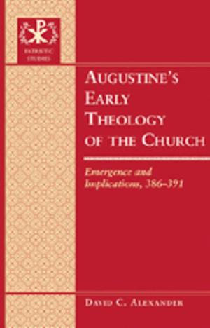 Augustine's Early Theology of the Church