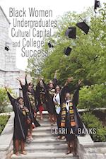Black Women Undergraduates, Cultural Capital, and College Success