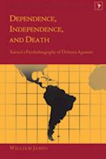 Dependence, Independence, and Death