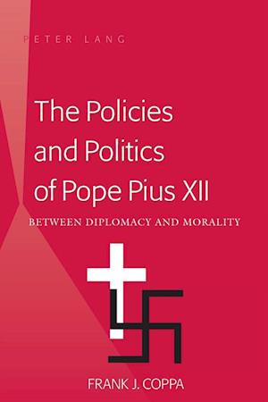 The Policies and Politics of Pope Pius XII