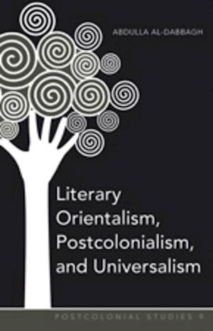 Literary Orientalism, Postcolonialism, and Universalism