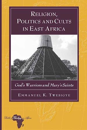 Twesigye, E: Religion, Politics and Cults in East Africa