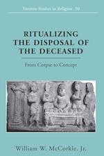 Ritualizing the Disposal of the Deceased: From Corpse to Concept