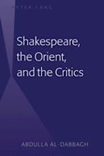 Shakespeare, the Orient, and the Critics