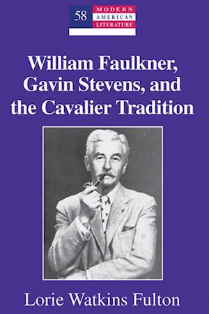 William Faulkner, Gavin Stevens, and the Cavalier Tradition