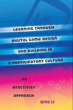 Learning through Digital Game Design and Building in a Participatory Culture