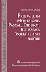 Free Will in Montaigne, Pascal, Diderot, Rousseau, Voltaire and Sartre
