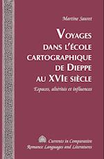 Voyages dans l'école cartographique de Dieppe au XVI<SUP>e</SUP> siècle