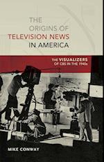The Origins of Television News in America