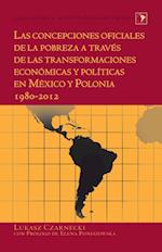 Las Concepciones Oficiales de la Pobreza a Traves de Las Transformaciones Economicas Y Politicas En Mexico Y Polonia 1980-2012