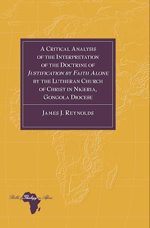 A Critical Analysis of the Interpretation of the Doctrine of "Justification by Faith Alone" by the Lutheran Church of Christ in Nigeria, Gongola Diocese