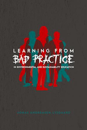 Learning from Bad Practice in Environmental and Sustainability Education