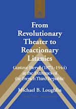 From Revolutionary Theater to Reactionary Litanies