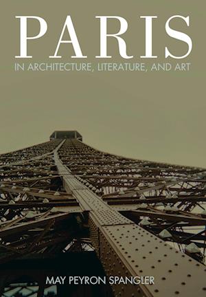 Paris in Architecture, Literature, and Art