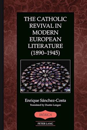 The Catholic Revival in Modern European Literature (1890¿1945)