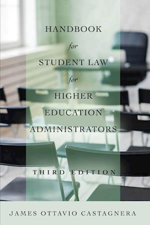 Handbook for Student Law for Higher Education Administrators, Third Edition