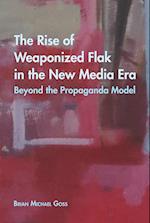 The Rise of Weaponized Flak in the New Media Era