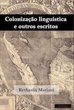 Colonizacao Linguistica E Outros Escritos