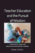 Teacher Education and the Pursuit of Wisdom