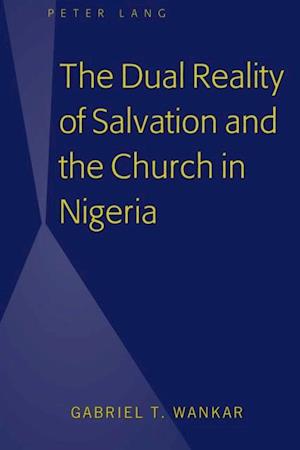 Dual Reality of Salvation and the Church in Nigeria