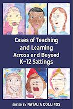Cases of Teaching and Learning Across and Beyond K-12 Settings