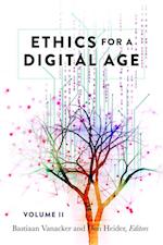 Ethics for a Digital Age, Vol. II