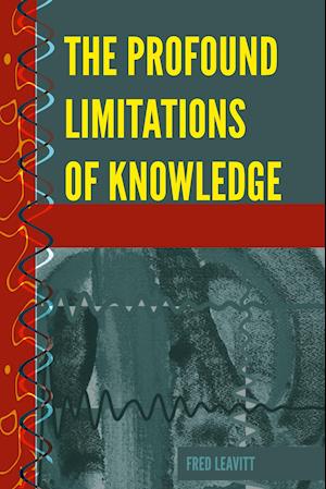 The Profound Limitations of Knowledge