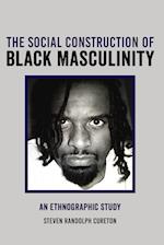 The Social Construction of Black Masculinity
